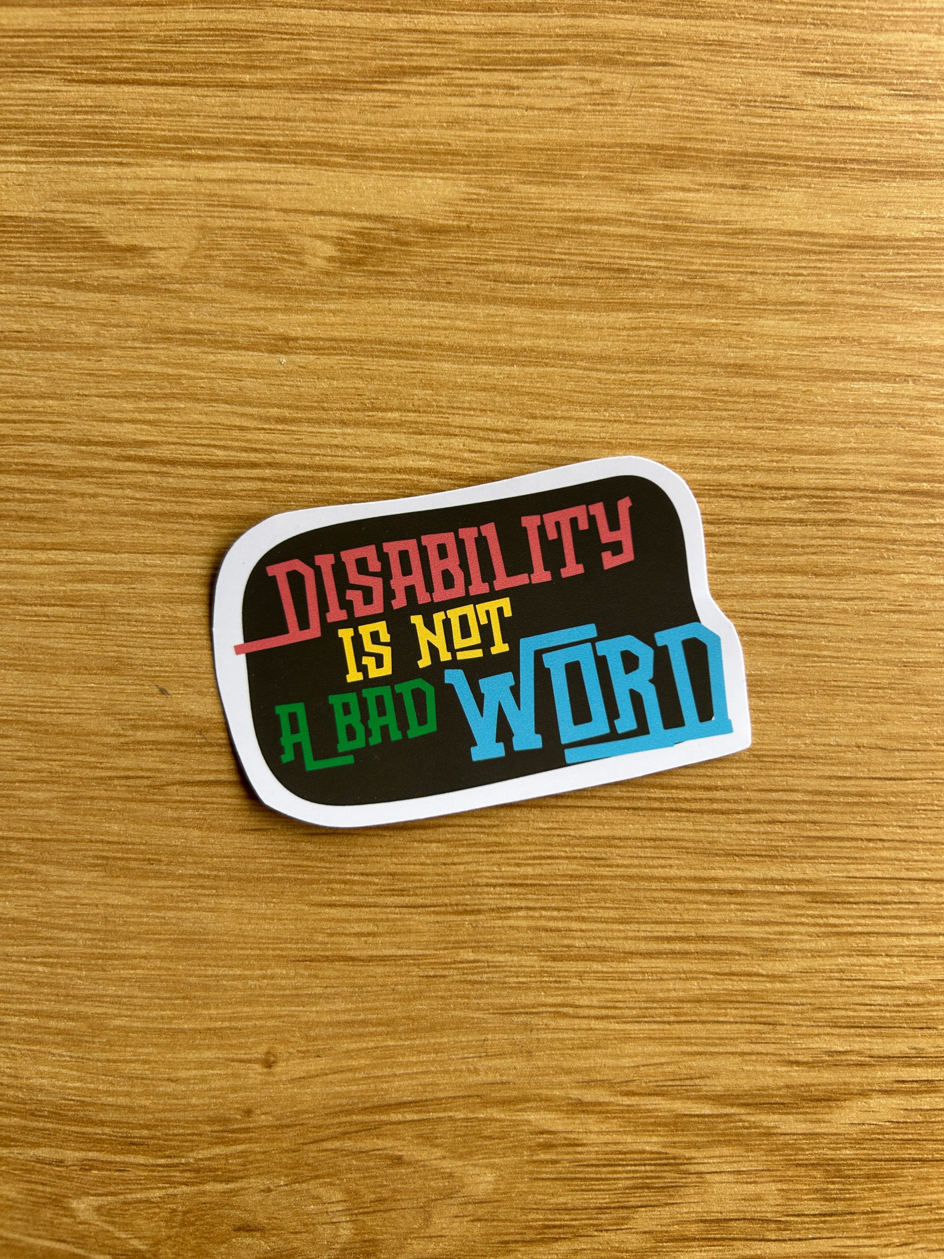 Disability Isn't a Bad word! Sticker